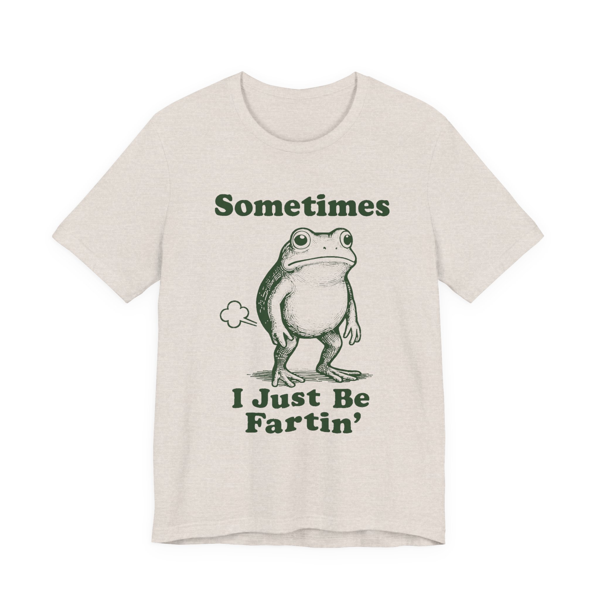 funny frog graphic tee "sometimes i just be fartin'" humor t shirt funny frog graphic tee "sometimes i just be fartin'" humor t shirt